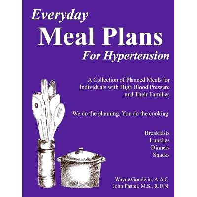 预订 Everyday Meal Plans for Hypertension: A Collection of Planned Meals for Individuals with High Blood Pressure and Th