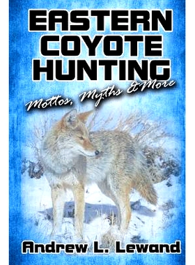 预订 Eastern Coyote Hunting: Mottos, Myths & More: 9781539114987