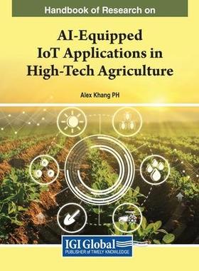 [预订]Advanced Technologies and AI-Equipped IoT Applications in High-Tech Agriculture 9781668492314