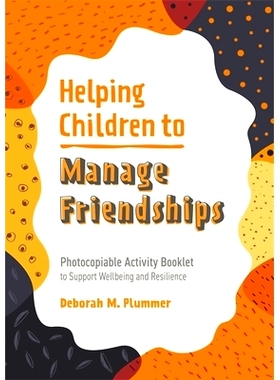 预订 Helping Children to Manage Friendships: Photocopiable Activity Booklet to Support Wellbeing and Resilience: 9781787