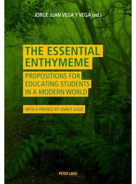 预订 The Essential Enthymeme: Propositions for Educating Students in a Modern World 基本省略推理法：现代世界中的教育学生