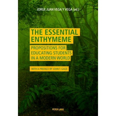 预订 The Essential Enthymeme: Propositions for Educating Students in a Modern World 基本省略推理法：现代世界中的教育学生
