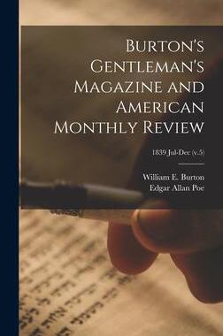 [预订]Burton’s Gentleman’s Magazine and American Monthly Review; 1839 Jul-Dec (v.5) 9781013782213
