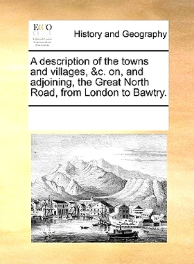 预订 A Description of the Towns and Villages, &C. On, and Adjoining, the Great North Road, from London to Bawtry.: 97811