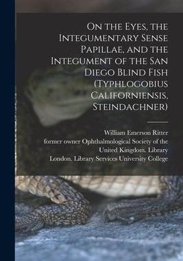 [预订]On the Eyes, the Integumentary Sense Papillae, and the Integument of the San Diego Blind Fish (Typhl 9781014754448
