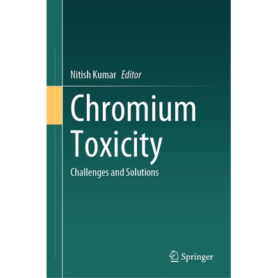 预订 Chromium Toxicity Challenges and Solutions 铬毒性：挑战与解决方案 9783032143228