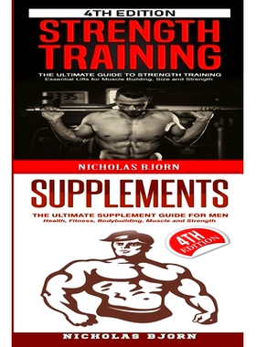 预订 Strength Training & Supplements: The Ultimate Guide to Strength Training & The Ultimate Supplement Guide For Men: 9