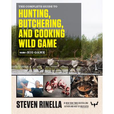 预订 The Complete Guide to Hunting, Butchering, and Cooking Big Game狩猎、屠宰和烹饪大型野味的完整指南: 9780812994063