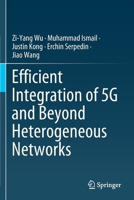 【预订】Efficient Integration of 5g and Beyond Heterogeneous Networks 9789811585289