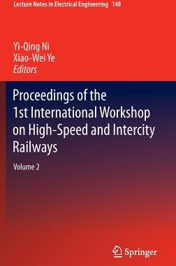 【预订】Proceedings of the 1st International Workshop on High-Speed and Intercity Railways