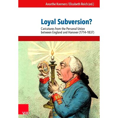 预订 Loyal Subversion?: Caricatures from the Personal Union between England and Hanover (1714–1837) 忠诚的颠覆？：英格