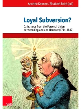 预订 Loyal Subversion?: Caricatures from the Personal Union between England and Hanover (1714–1837) 忠诚的颠覆？：英格