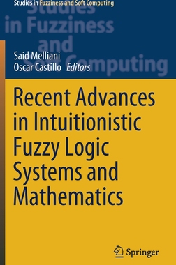 【预订】Recent Advances in Intuitionistic Fuzzy Logic Systems and Mathematics