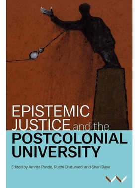 预订 Epistemic Justice and the Postcolonial University 认识正义与后殖民大学: 9781776147847