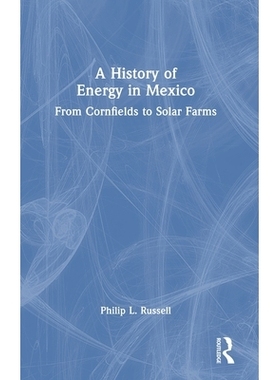 预订 A History of Energy in Mexico: From Cornfields to Solar Farms 墨西哥能源史：从玉米地到太阳能发电场: 9781041027102