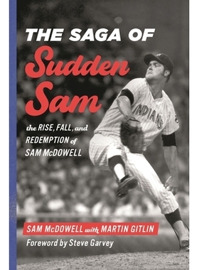 预订 The Saga of Sudden Sam: The Rise, Fall, and Redemption of Sam McDowell 突如其来的山姆传奇:山姆·麦克道尔的崛起、衰