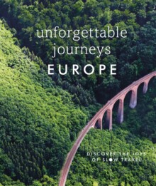 现货 []Unforgettable Journeys Europe : Discover the Joys of Slow Travel