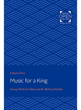 预订 Music for a King: George Herbert’s Style and the Metrical Psalms 国王的音乐：乔治·赫伯特的风格和韵律诗篇: 9781421
