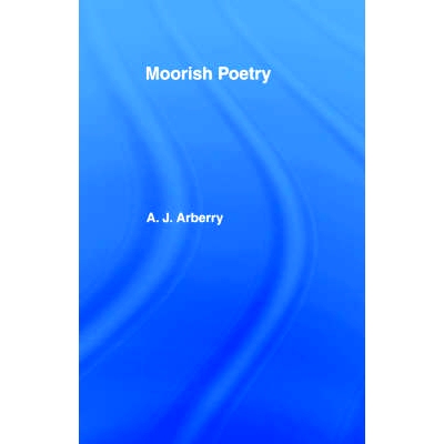 预订 Moorish Poetry: A Translation of The Pennants, and Anthology Compiled in 1243 by the Andalusian Ibn Sa’id 摩尔人的