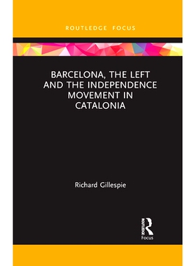 预订 Barcelona, the Left and the Independence Movement in Catalonia 巴塞罗那、加泰罗尼亚的左派与独立运动: 9781032086699