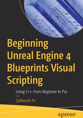 【预订】Beginning Unreal Engine 4 Blueprints Visual Scripting
