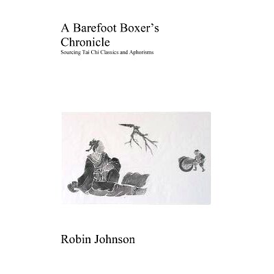 预订 A Barefoot Boxer’s Chronicle: Sourcing Tai Chi Classics and Aphorisms: 9781502467607