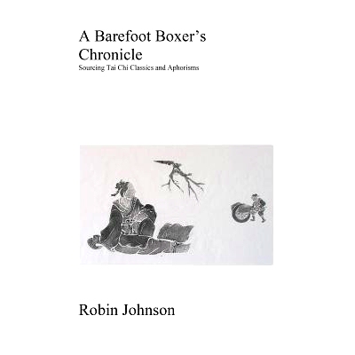 预订 A Barefoot Boxer’s Chronicle: Sourcing Tai Chi Classics and Aphorisms: 9781502467607