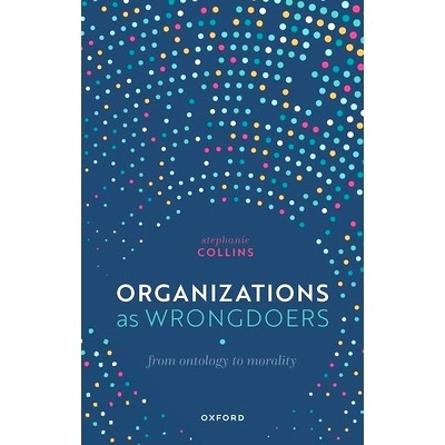 预订 Organizations as Wrongdoers: From Ontology to Morality 作为不法行为者的组织：从本体论到道德规范: 9780192870438