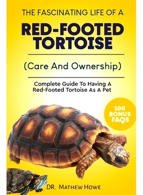 预订 The Fascinating Life of a Red-Footed Tortoise: Complete Guide To Having A Red-Footed Tortoise As A Pet( Care And Ow