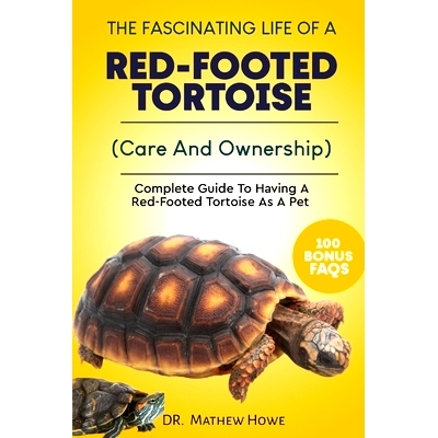 预订 The Fascinating Life of a Red-Footed Tortoise: Complete Guide To Having A Red-Footed Tortoise As A Pet( Care And Ow