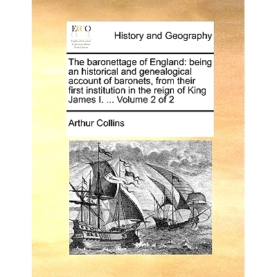 预订 The Baronettage of England: Being an Historical and Genealogical Account of Baronets, from Their First Institution