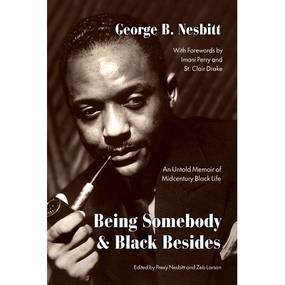 预订 Being Somebody and Black Besides: An Untold Memoir of Midcentury Black Life 成为一个重要人物和黑人：一本关于中世纪
