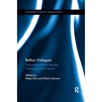 预订 Balkan Dialogues: Negotiating Identity between Prehistory and the Present: 9780367874315