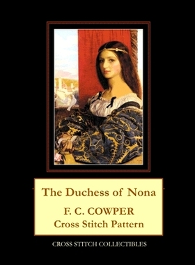 预订 The Duchess of Nona: F.C. Cowper Cross Stitch Pattern: 9798530567209