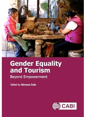 预订 Gender Equality and Tourism: Beyond Empowerment 性别平等与旅游：*赋权: 9781786394422