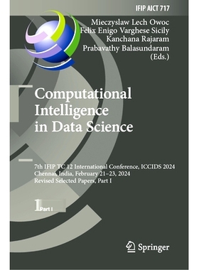 预订 Computational Intelligence in Data Science: 7th IFIP TC 12 International Conference, ICCIDS 2024, Chennai, India, F