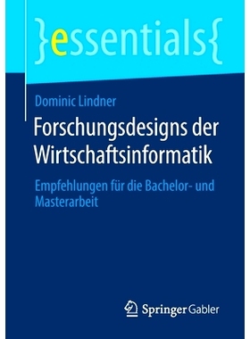预订 Forschungsdesigns der Wirtschaftsinformatik: Empfehlungen für die Bachelor- und Masterarbeit: 9783658311391