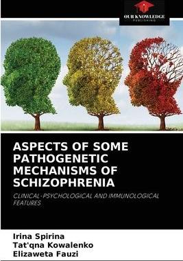 [预订]Aspects of Some Pathogenetic Mechanisms of Schizophrenia 9786204051109