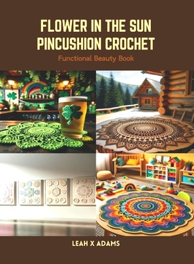 预订 Flower in the Sun Pincushion Crochet: Functional Beauty Book: 9798875512087