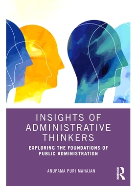 预订 Insights of Administrative Thinkers: Exploring the Foundations of Public Administration 行政思想家的见解：探索公共