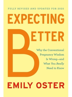预订 Expecting Better: Why the Conventional Pregnancy Wisdom is Wrong--and What You Really Need to Know 期待更好: 978059