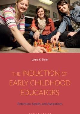 [预订]The Induction of Early Childhood Educators: Retention, Needs, and Aspirations 9781350187221