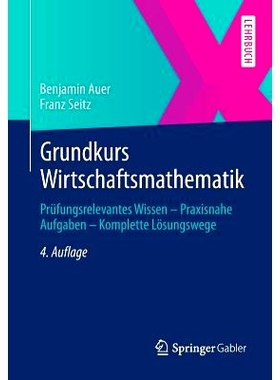 预订 Grundkurs Wirtschaftsmathematik: Prüfungsrelevantes Wissen - Praxisnahe Aufgaben - Komplette Lösungswege: 9783658