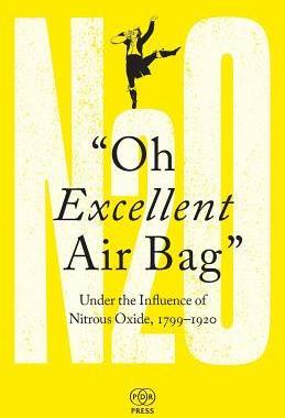 [预订]Oh Excellent Air Bag: Under the Influence of Nitrous Oxide, 1799-1920 9781911292012