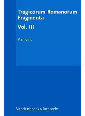 预订 Tragicorum Romanorum Fragmenta. Vol. III: Pacuvius 罗马悲剧片段：第三卷帕库维乌斯: 9783525250303