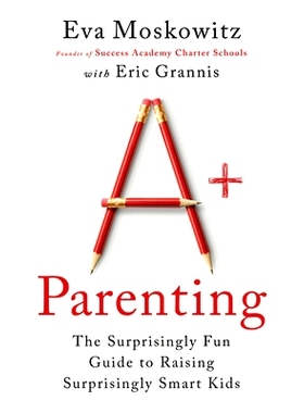 预订 A+ Parenting: The Surprisingly Fun Guide to Raising Surprisingly Smart Kids