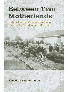 预订 Between Two Motherlands: Nationality and Emigration Among the Greeks of Bulgaria, 1900-1949 在两个祖国之间：保加利