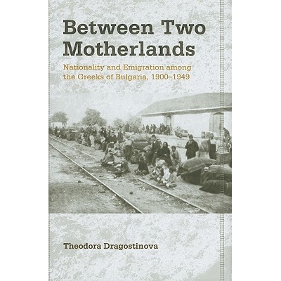 预订 Between Two Motherlands: Nationality and Emigration Among the Greeks of Bulgaria, 1900-1949 在两个祖国之间：保加利