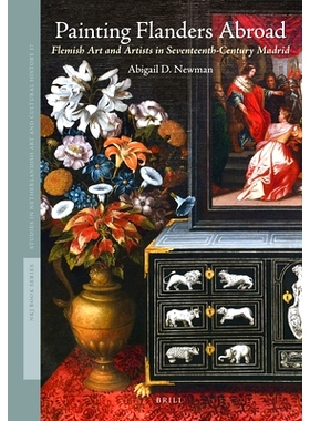 预订 Painting Flanders Abroad: Flemish Art and Artists in Seventeenth-Century Madrid 在国外画佛兰德斯：十七世纪马德里的