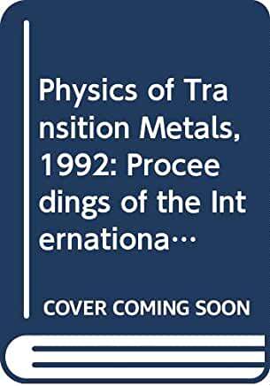 【预订】PHYSICS OF TRANSITION METALS (ICPTM 92) - PROCEEDINGS OF THE INTERNATIONAL CONFERENCE (IN 2 VOLUMES)